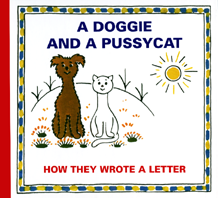 A DOGGIE AND A PUSSYCAT : HOW THEY WROTE A LETTER