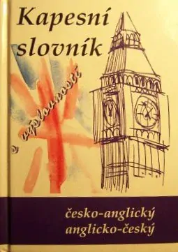 KAPESNÍ SLOVNÍK ČESKO-ANGLICKÝ A ANGLICKO-ČESKÝ S VÝSLOVNOSTÍ