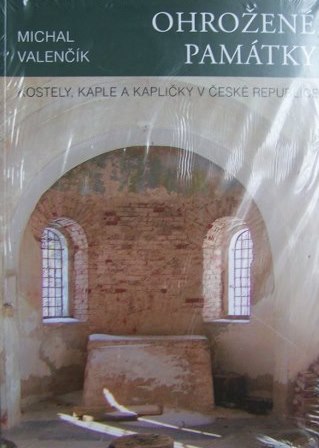OHROŽENÉ PAMÁTKY KOSTELY,KAPLE,KAPLIČKY V ČR