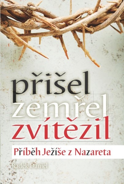 Přišel,zemřel,zvítězil - Příběh Ježíše z Nazareta