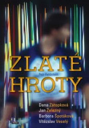 ZLATÉ HROTY-DANA ZÁTOPKOVÁ,JAN ŽELEZNÝ,BARBORA ŠPOTÁKOVÁ,VÍTĚZSLAV VESELÝ