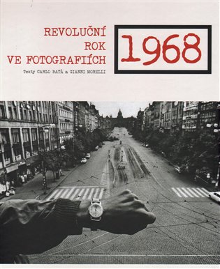 1968 - REVOLUČNÍ ROK VE FOTOGRAFIÍCH
