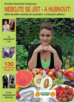 NEBOJTE SE JÍST - A HUBNOUT ! (sleva 75 % - viz popis)