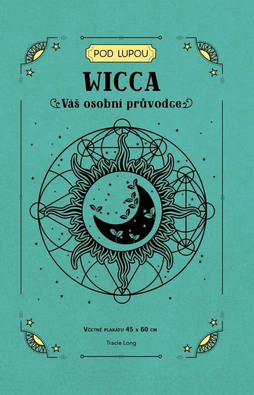 WICCA : VÁŠ OSOBNÍ PRŮVODCE