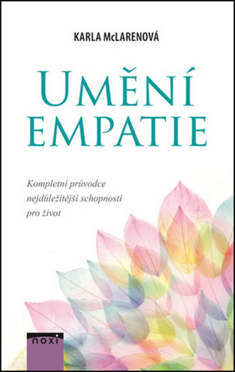 UMĚNÍ EMPATIE . KOMPLETNÍ PRŮVODCE NEJDŮLEŽITĚJŠÍ SCHOPNOSTI PRO ŽIVOT