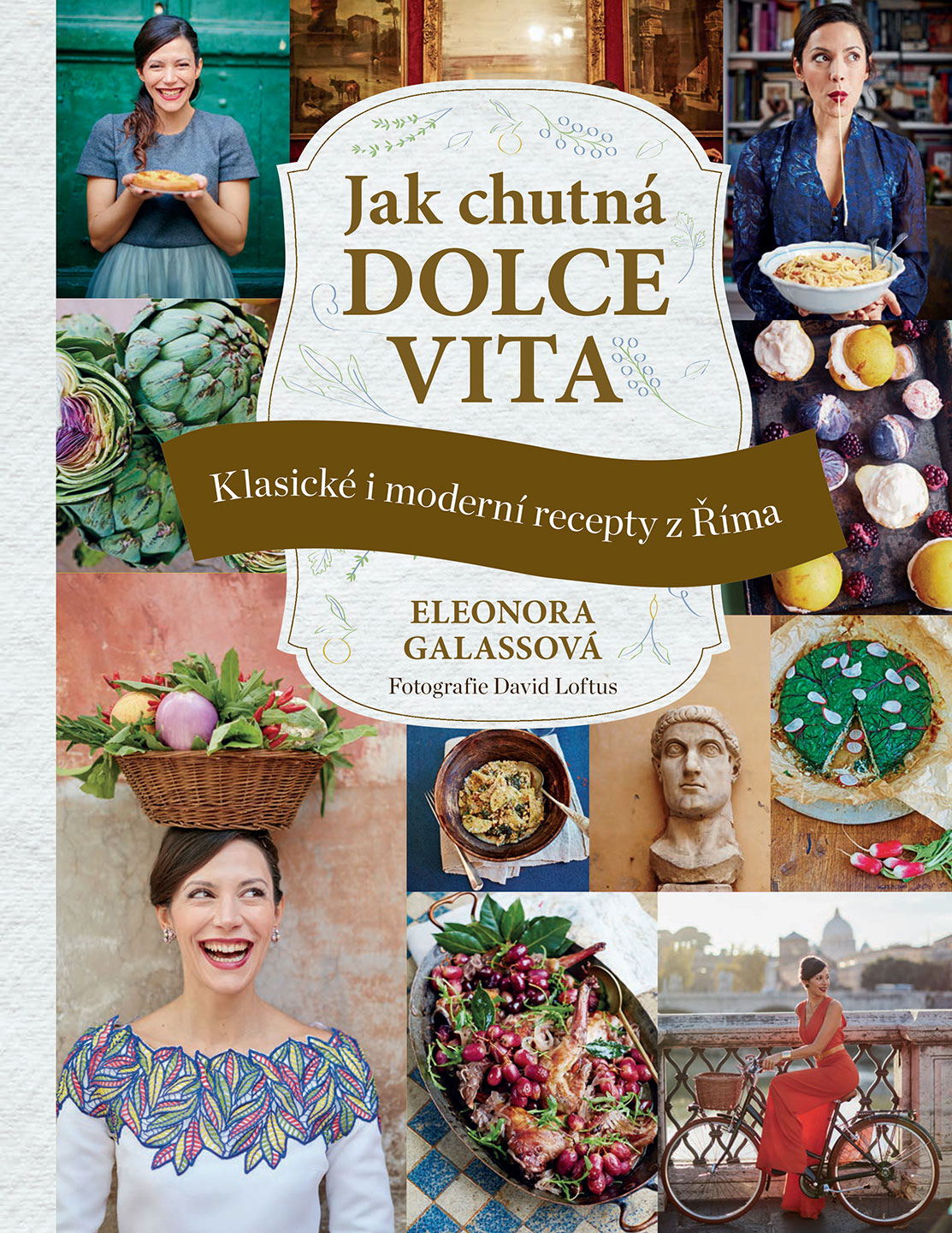 JAK CHUTNÁ DOLCE VITA : KLASICKÉ I MODERNÍ RECEPTY Z ŘÍMA