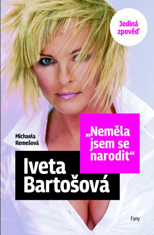 NEMĚLA JSEM SE NARODIT - IVETA BARTOŠOVÁ