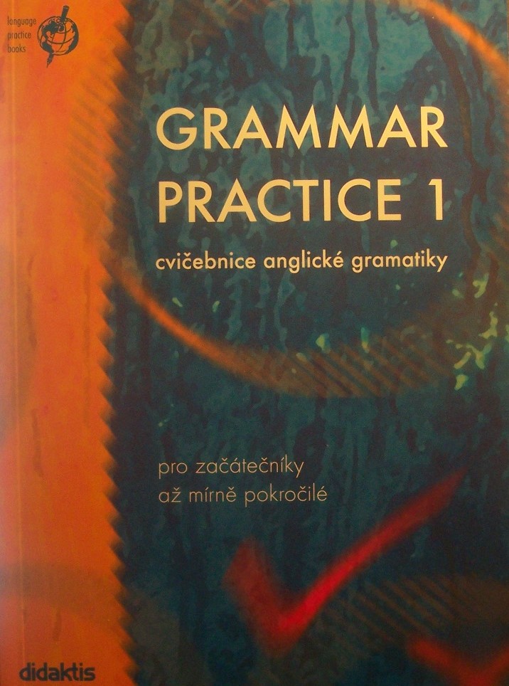 Grammar Practice 1 cvičebnice anglické gramatiky pro začátečníky až mírně pokročilé