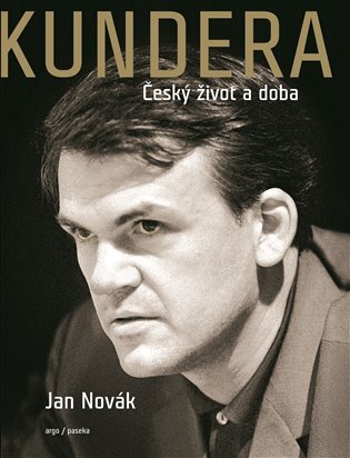 KUNDERA : ČESKÝ ŽIVOT A DOBA