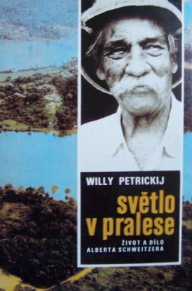 Světlo v pralese Život a dílo Alberta Schweitzera