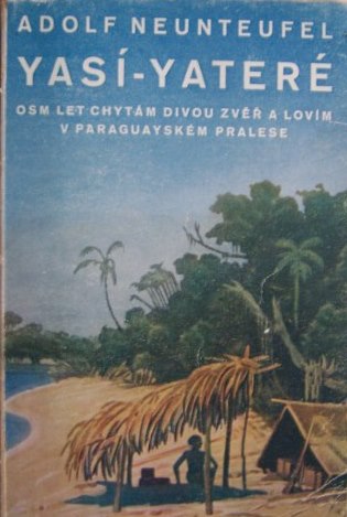 Yasí – Yateré Osm let chytám divou zvěř v paraquayském pralese