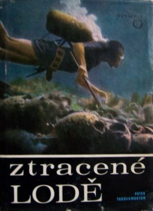 Ztracené lodě Dobrodružství podmořské archeologie