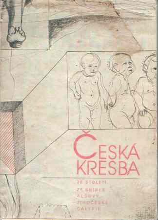 Česká kresba 20. století Ze sbírek Alšovy jihočeské galerie