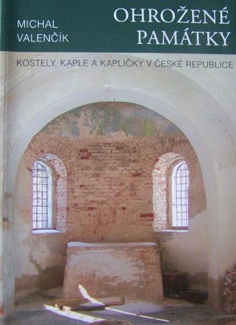 OHROŽENÉ PAMÁTKY KOSTELY,KAPLE,KAPLIČKY V ČR