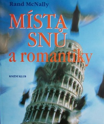 Místa snů a romantiky Velká cesta po nejnavštěvovanějších místech světa