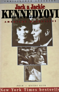 JACK A JACKIE KENNEDYOVI - AMERICKÉ MANŽELSTVÍ