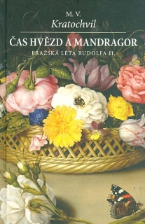ČAS HVĚZD A MANDRAGOR - PRAŽSKÁ LÉTA RUDOLFA II.