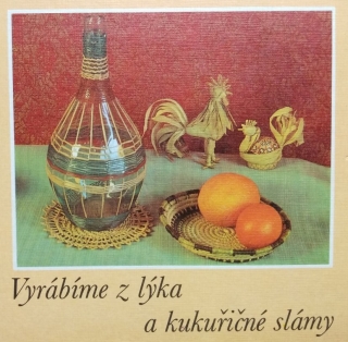 Vyrábíme z lýka a kukuřičné slámy
