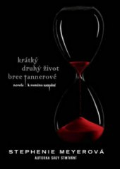 Krátký druhý život Bree Tannerové - Novela k románu Zatmění