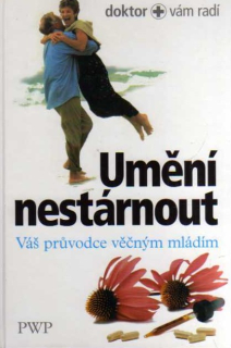Umění nestárnout – Váš průvodce věčným mládím