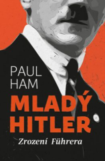 MLADÝ HITLER : ZROZENÍ FÜHRERA (sleva 75% - viz popis)