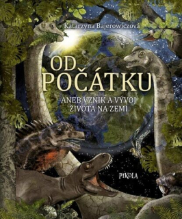 OD POČÁTKU ANEB VZNIK A VÝVOJ ŽIVOTA NA ZEMI 
