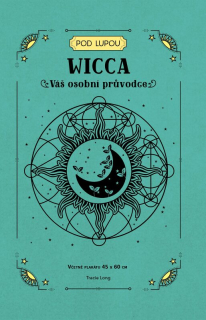 WICCA : VÁŠ OSOBNÍ PRŮVODCE