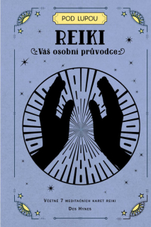 REIKI : VÁŠ OSOBNÍ PRŮVODCE