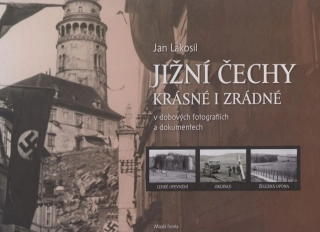 JIŽNÍ ČECHY KRÁSNÉ I ZRÁDNÉ