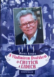 S Vladimírem Dvořákem O chutích a lidech
