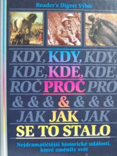 Kdy kde proč a jak se to stalo