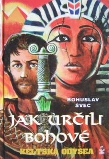 JAK URČILI BOHOVÉ KELTSKÁ ODYSEA