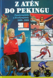 Z Atén do Pekingu Paralympiády a deaflympiády 2005-2008