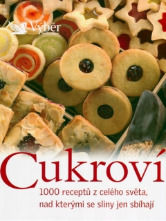 Cukroví 1000 receptů z celého světa,nad kterými se sliny jen sbíhají