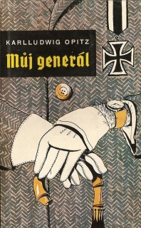 Můj generál Neukázněná zpráva štábního rotmistra