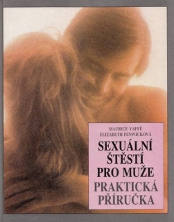 Sexuální štěstí pro muže Praktická příručka