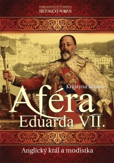 AFÉRA EDUARDA VII. - ANGLICKÝ KRÁL A MODISTKA